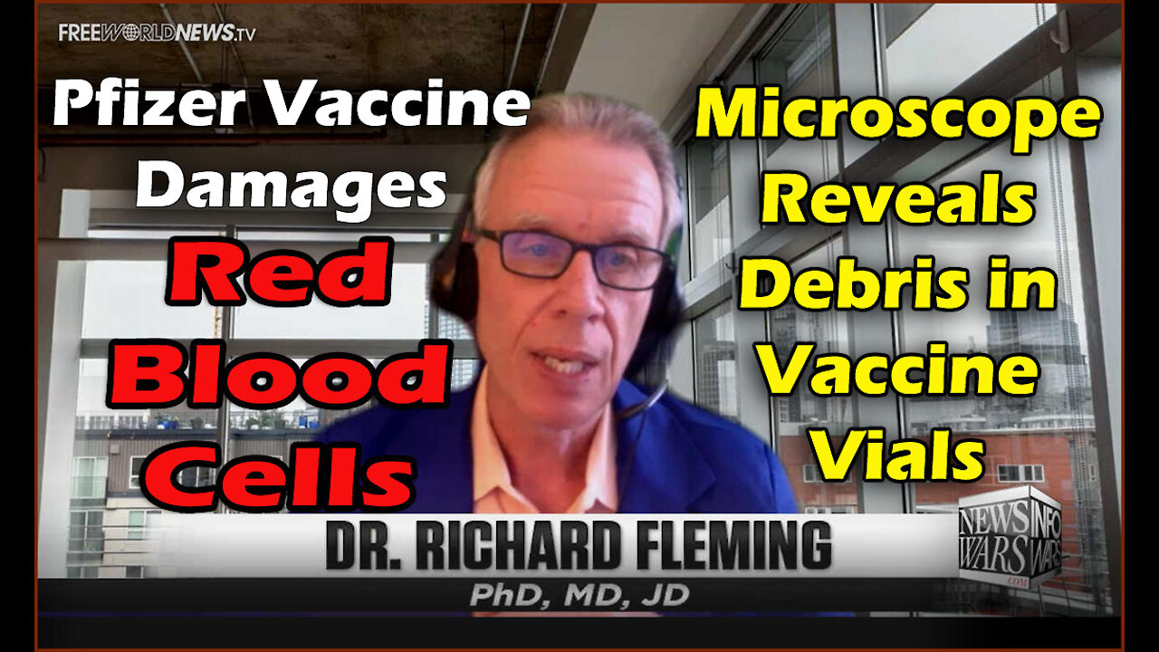 Pfizer Injection Causes Damage to Red Blood Cells (Dr. Richard Fleming)