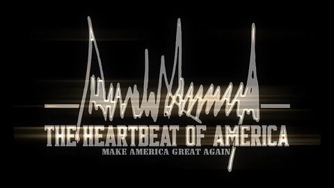TRUMP - Is the Heartbeat of America