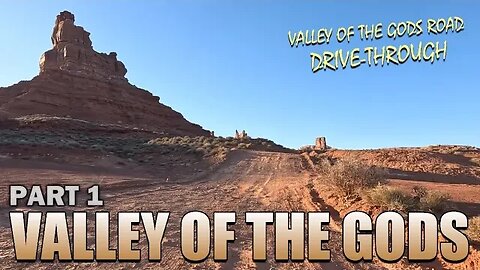 Valley of the Gods - PART 1 of 2 [Valley of the Gods Road Drive-Through] - BLM (Monticello Office)