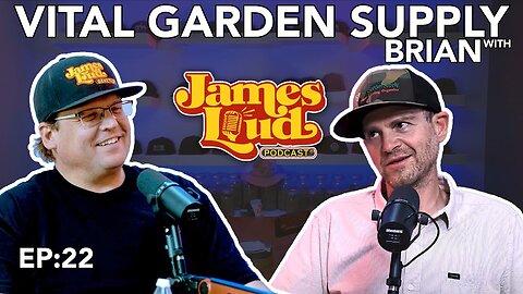 James Loud Podcast EP #22 - Brian with Vital Garden Supply