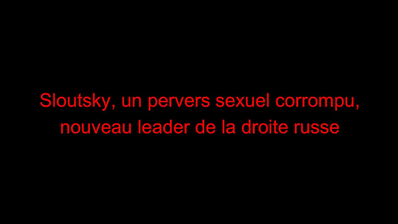 Sloutsky, un pervers sexuel corrompu, nouveau leader de la droite russe