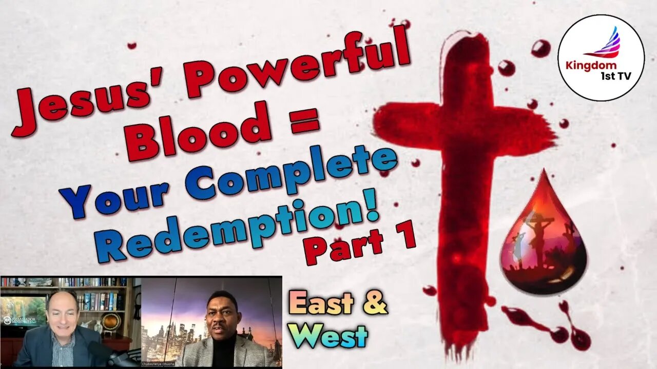 Jesus' Powerful Blood = Your Complete Redemption! Part 1 (East & West)