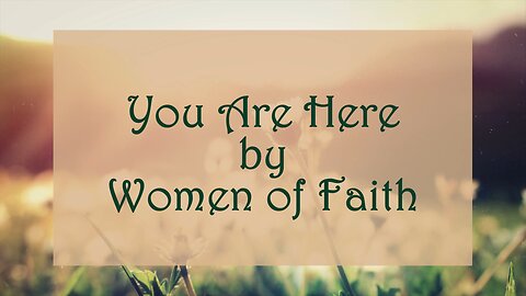 You Are Here - Women of Faith