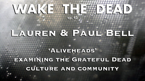WTD ep.42 Lauren & Paul Bell 'Aliveheads'