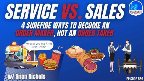 589: Service vs. Sales - 4 Surefire Ways to Become an Order Maker, Not an Order Taker