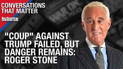Conversations that Matter | "Coup" Against Trump Failed, But Danger Remains: Roger Stone