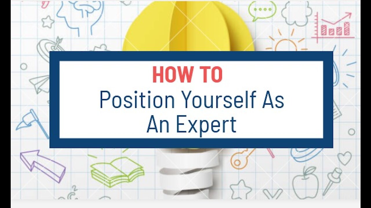 How To Position Yourself As An Expert.