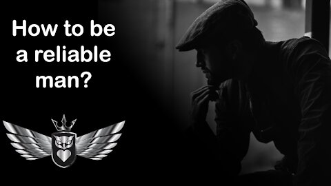 How to become a reliable man? | Mastery Order