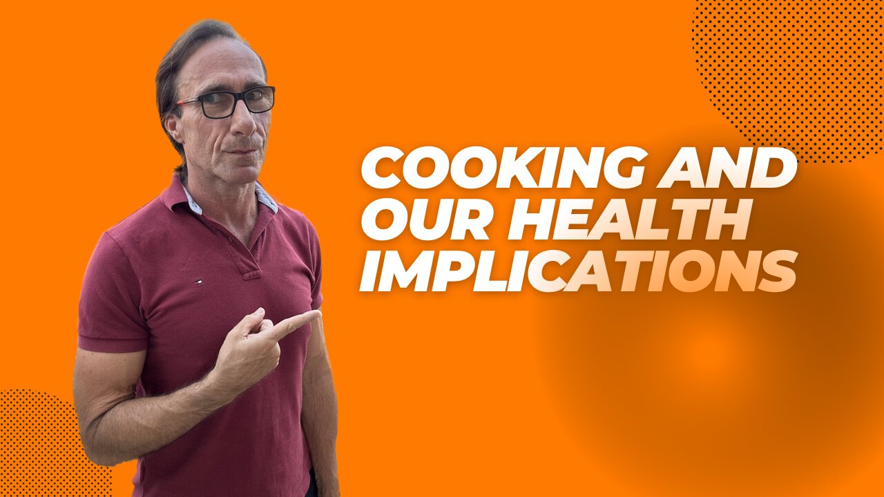 Cooking and the Implications to Our Health
