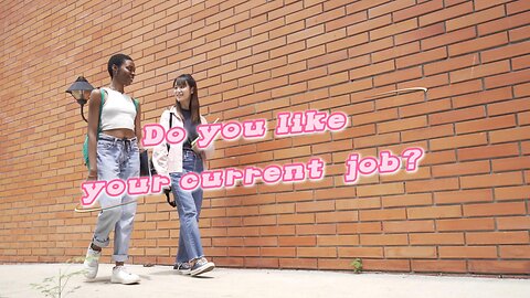 do you like your current job?