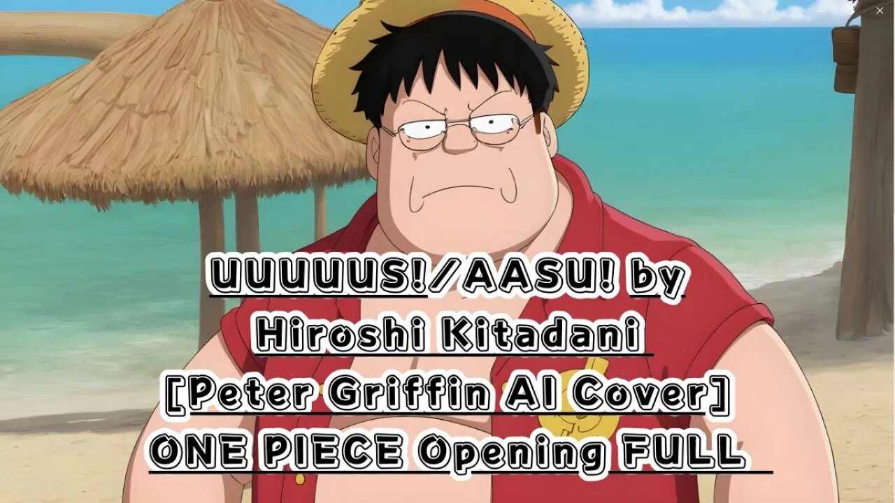[Peter Griffin sings/AI Cover] One piece Opening 26 Hiroshi Kitadani - UUUUUS!/AASU!