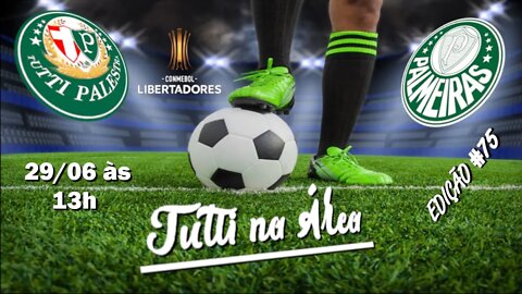 Tutti na Área #75 - 29/06 - 13h - É hoje: Cerro Porteño x Palmeiras