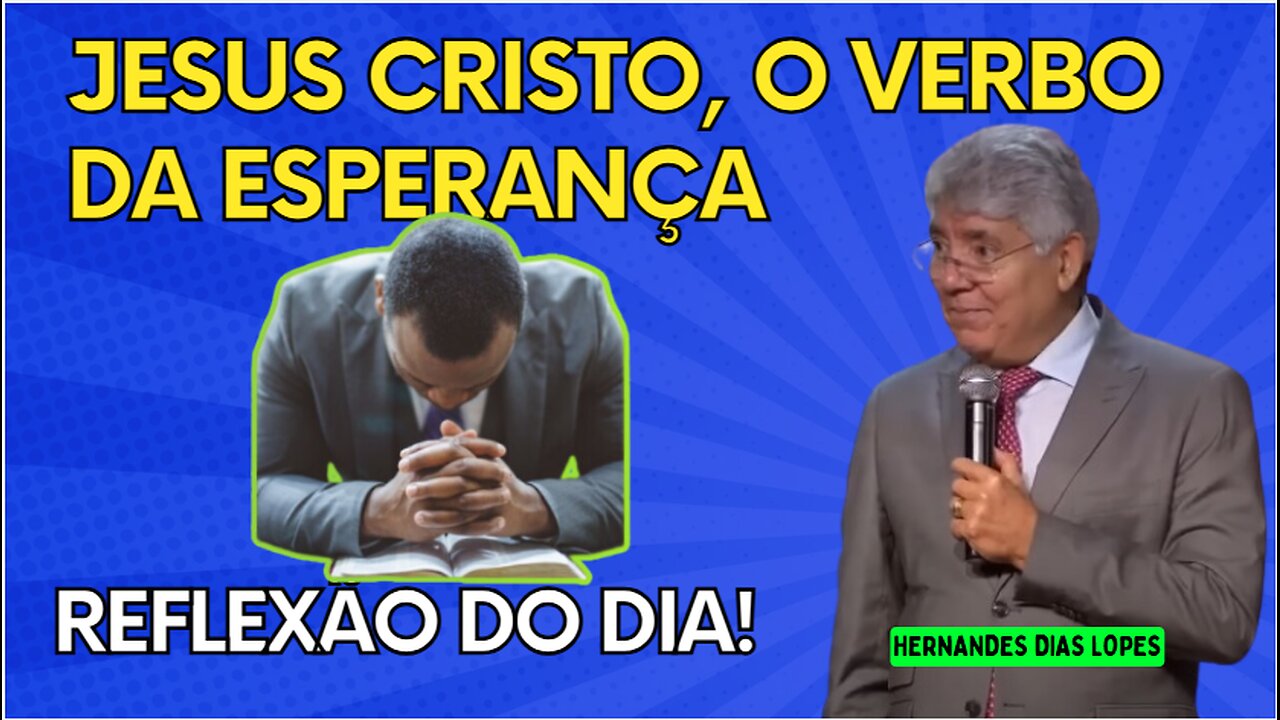 JESUS CRISTO, O VERBO DA ESPERANÇA | Hernandes Dias Lopes