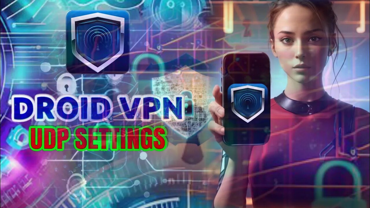 Your Complete Droid VPN UDP Settings Walkthrough