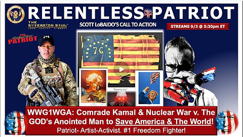 RELENTLESS PATRIOT Scott LoBaido on Cabal’s Kamala, Trump’s MAGA, how We The People Beat Deep State