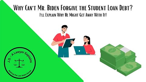 Why Can't Biden Forgive Student Loans (I'll Explain Why He Might Get Away With It)