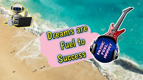 Dreams are Fuel to Success