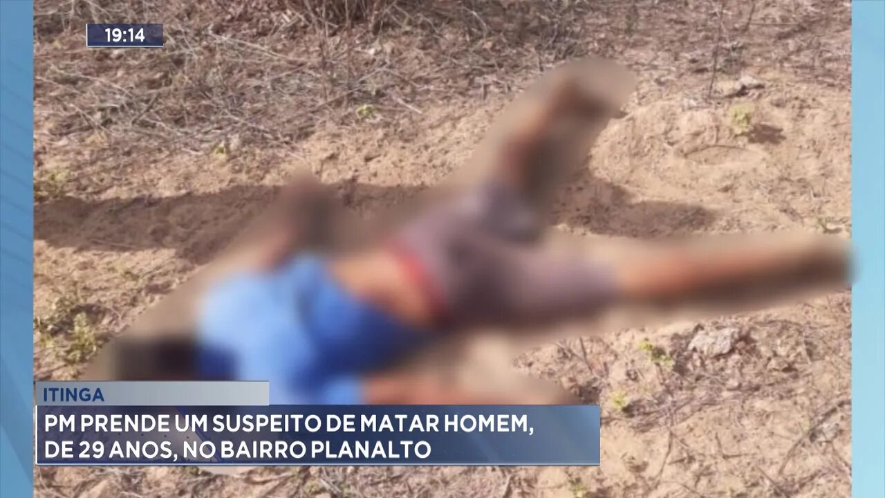 Itinga: PM prende um suspeito de matar Homem, de 29 anos, no Bairro Planalto.