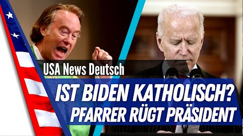 IST BIDEN KATHOLISCH? PFARRER RÜGT PRÄSIDENT BIDEN!