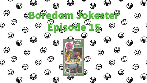 Boredom Jokester - Episode 15 - Barney in Concert