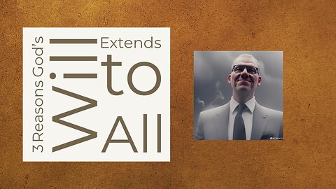 3 Reasons God's Will Extends to All