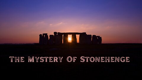 The Mystery of Stonehenge