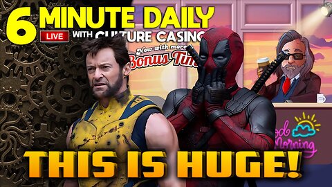 Deadpool and Wolverine Huge Hype - 6 Minute Daily - July 23rd