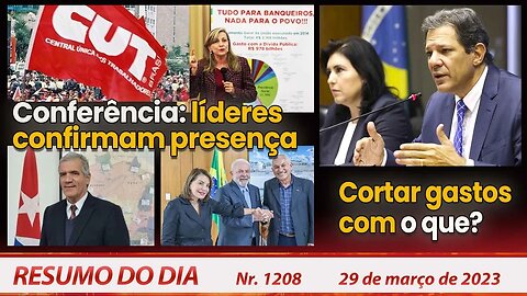 Conferência: líderes confirmam presença. Cortar gastos com o que? - Resumo do Dia Nº1208 - 29/3/23