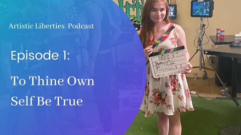 Episode 1 Artistic Liberties "To Thine Own Self Be True"