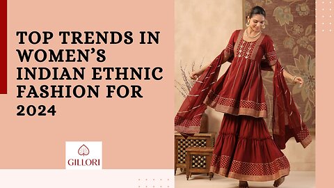 Top Trends in Women’s Indian Ethnic Fashion for 2024
