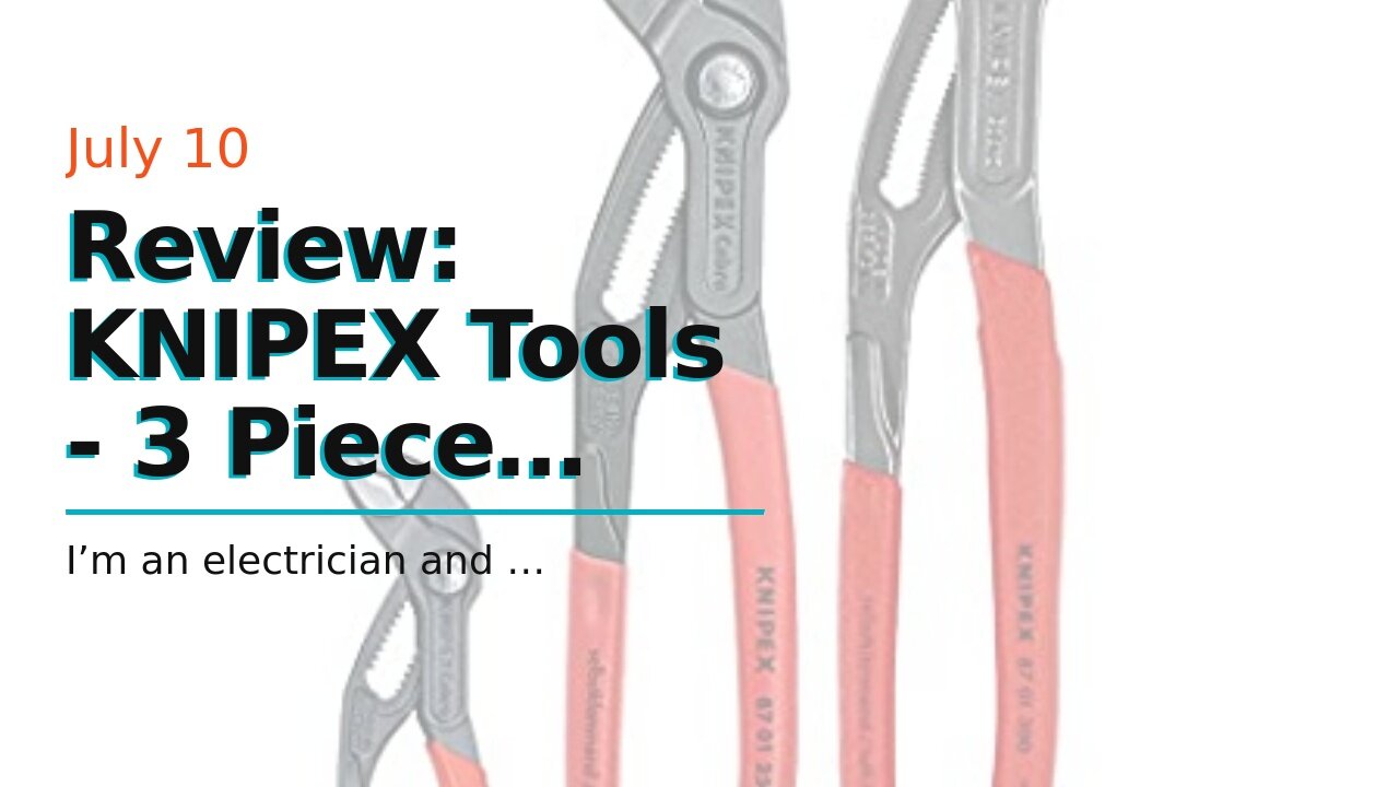 Review: KNIPEX Tools - 3 Piece Cobra Pliers Set (7, 10, & 12) (002006US1)