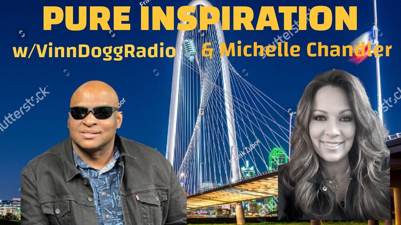 PURE INSPIRATION w/VinnDOGGRadio & Michelle Chandler