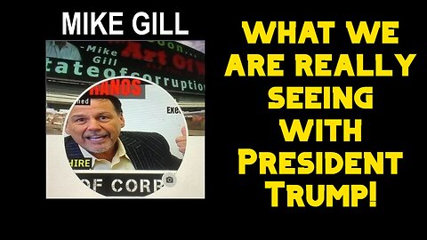 Mike Gill: What we are really seeing with President Trump!