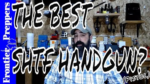 THE BEST SHTF HANDGUN? (Pistol)