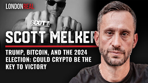 Scott Melker - Trump, Bitcoin & The 2024 Election: Could Crypto Be The Key To Victory?