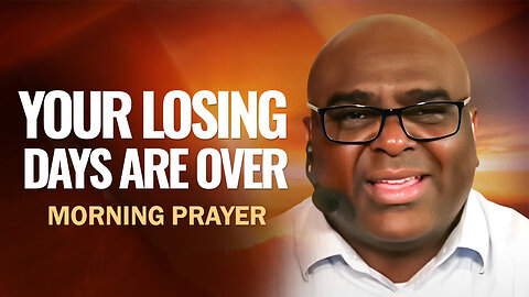 Your Losing Days Are Over - Morning Prayer