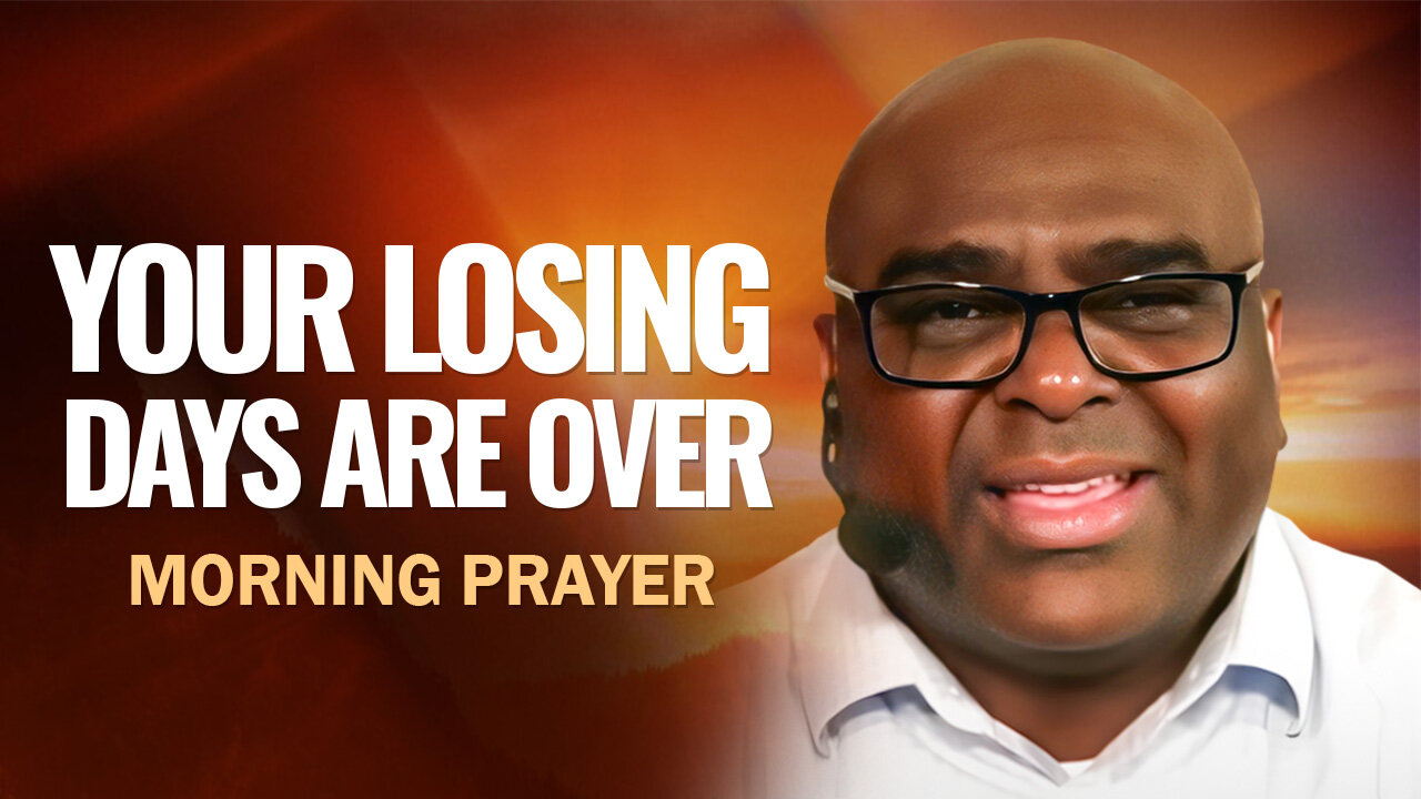 Your Losing Days Are Over - Morning Prayer