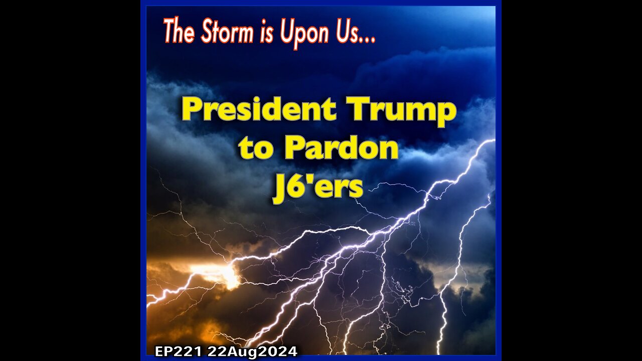 EP221: President Trump Preparing to Pardon J6ers