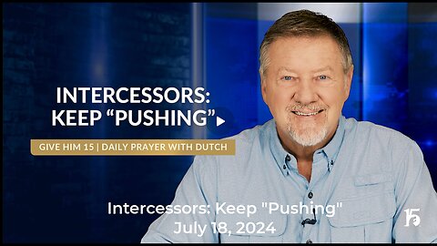 Intercessors- Keep Pushing | July 18, 2024