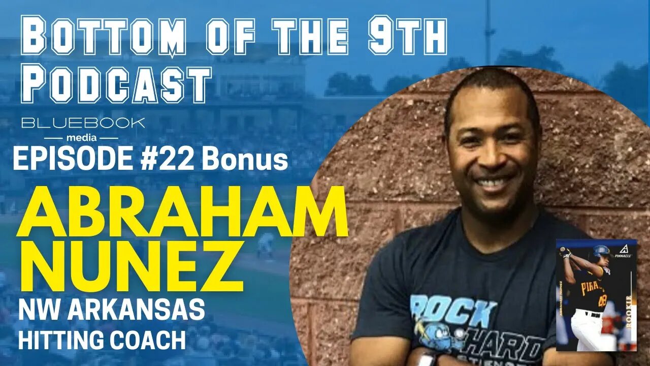 Bottom of the 9th Podcast | Abraham Nunez Bonus Material | Episode #22