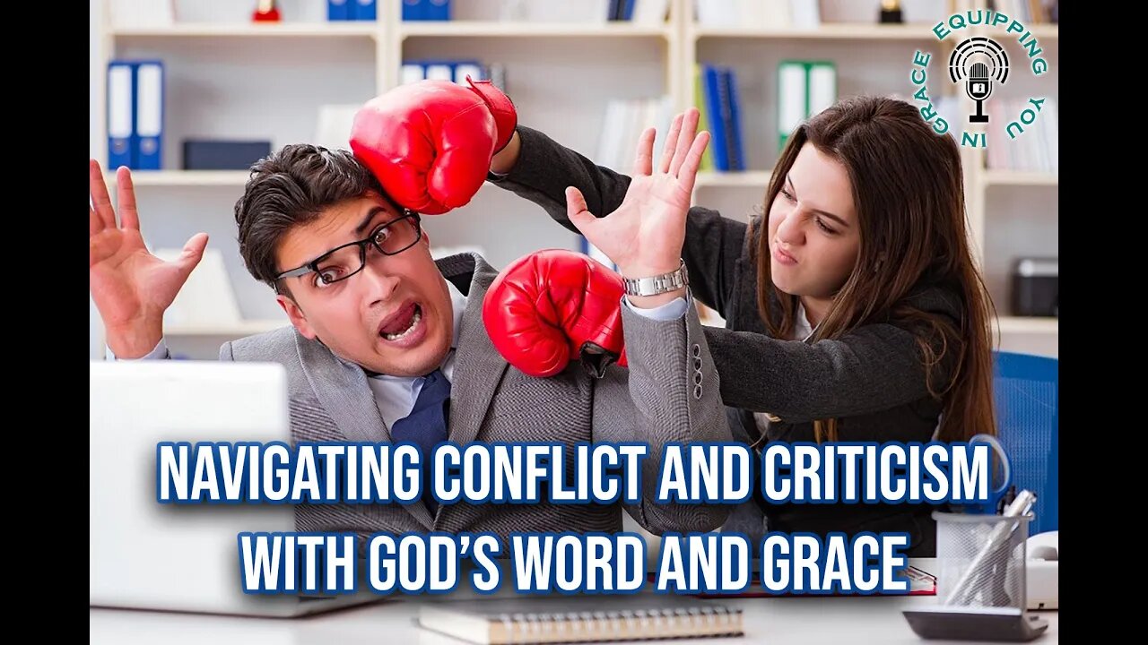 Navigating Conflict and Criticism with God’s Word and Grace