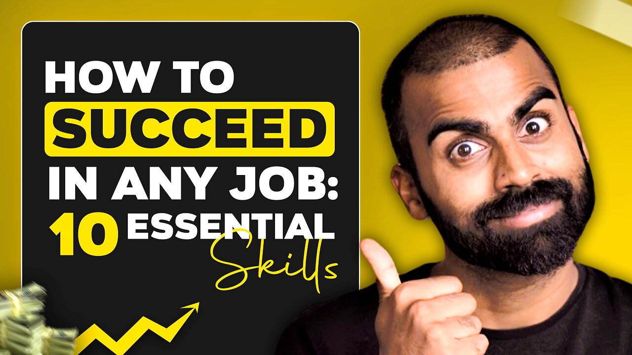 How To Succeed In Any Job: 10 Essential Skills