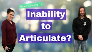 What's Causing Your Inability to Articulate?