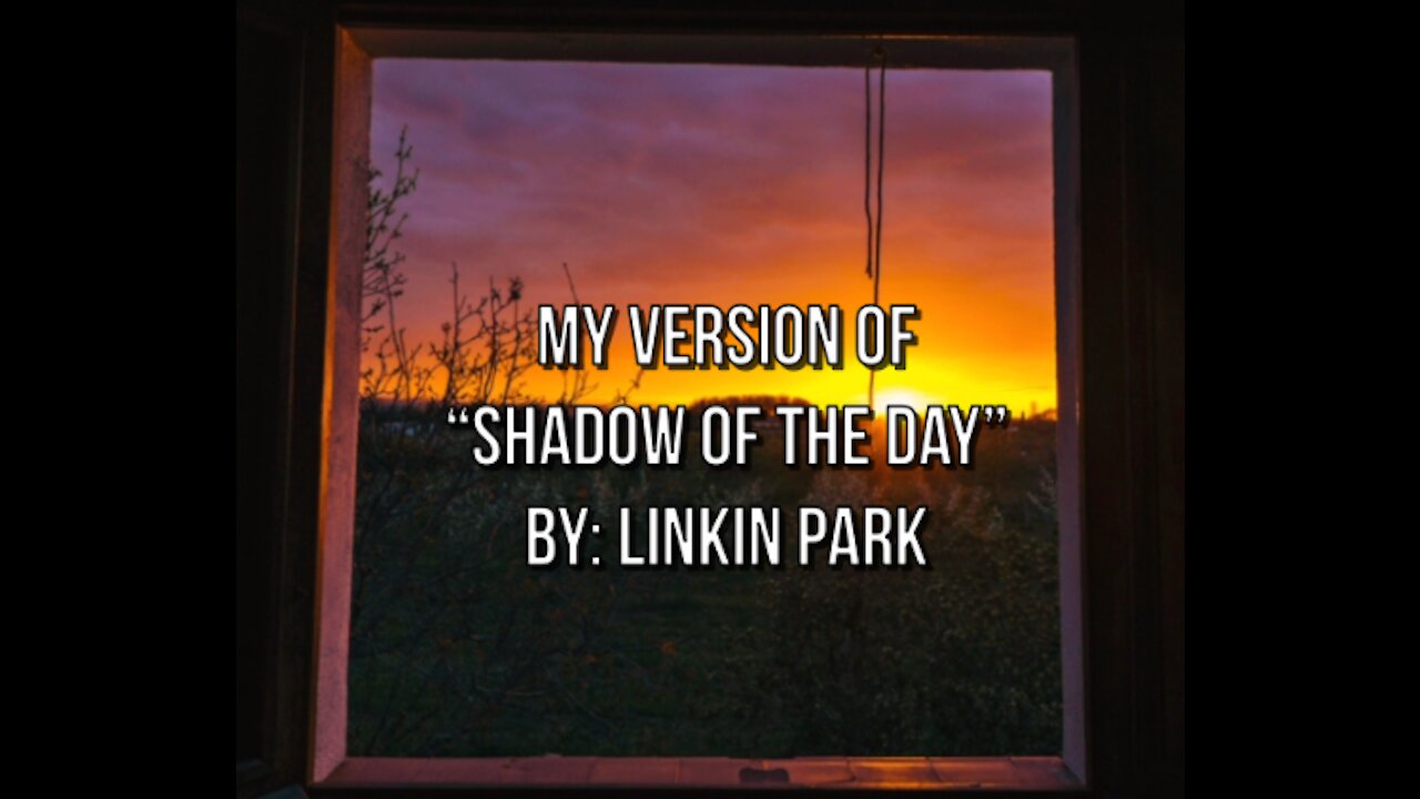 My Version of "Shadow Of The Day" By: Linkin Park | Vocals By: Eddie