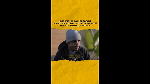 #petedavidson Past trauma did not allow me to trust people