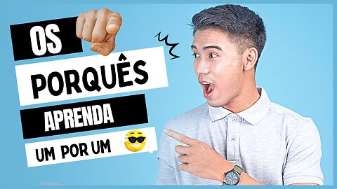 USO DOS PORQUÊS: Por que, Porquê, Por quê e Porque (Aprenda em 7 Minutos)