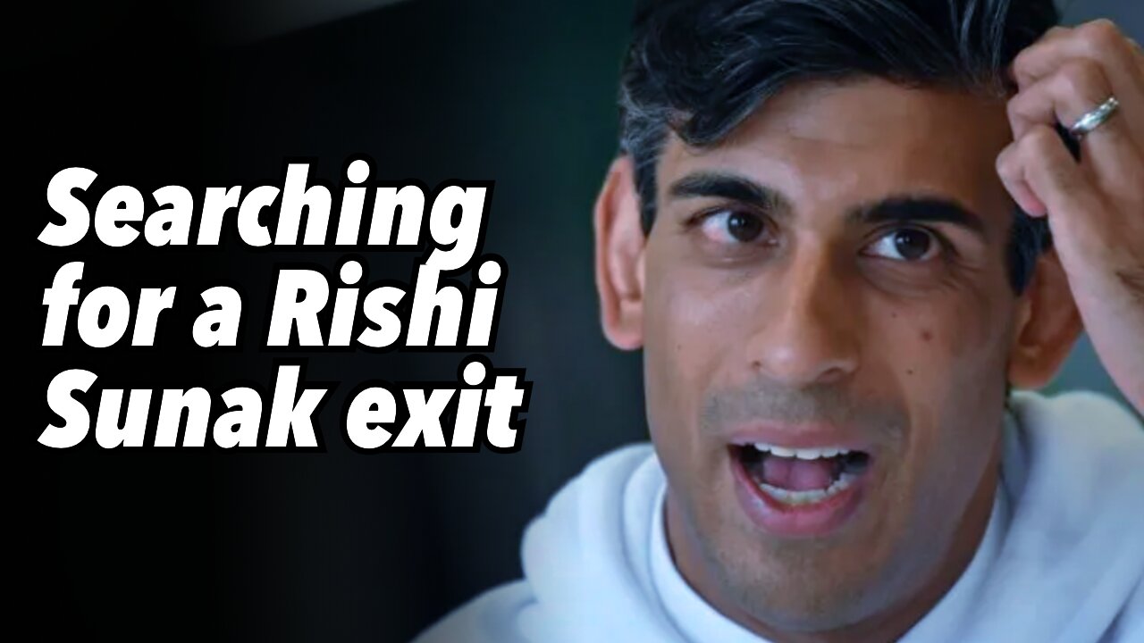 Searching for a Rishi Sunak exit