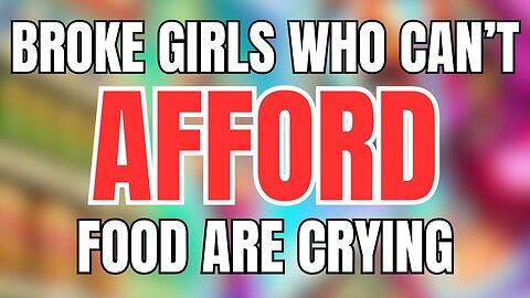 Broke Girls Are Crying Because They Can’t Afford Food or Rent