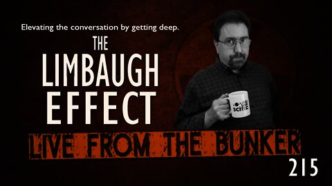 Live From The Bunker 215: The Limbaugh Effect