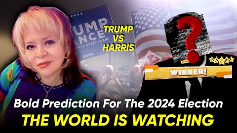 "Bold Prediction for the 2024 Election – The World is Watching!"